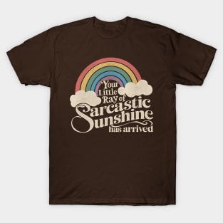 Your Little Ray of Sarcastic Sunshine Has Arrived T-Shirt